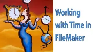 August, 2022 - FileMaker STL Meetup: "Working with Time in FileMaker"