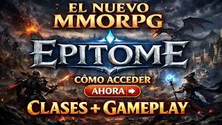 EPITOME: El Nuevo MMORPG que lo Cambia TODO | Clases, Sistemas y C&oacute;mo Jugar AHORA