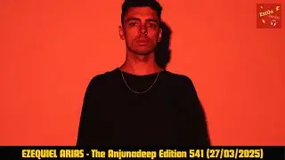 EZEQUIEL ARIAS - The Anjunadeep Edition 541 + Tracklist (27/03/2025)