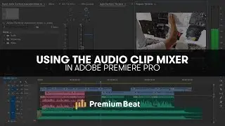Mixing Audio with Premiere Pro's Clip Mixer | PremiumBeat.com