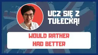 WOULD RATHER & HAD BETTER
