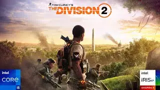 Tom Clancy's The Division 2 Performance Test: i5 1235U | Iris Xe Graphics | 16GB RAM | 1080P | 720P