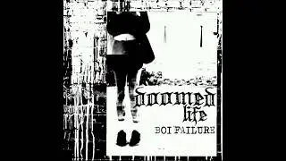 Doomed Life : Boi Failure 