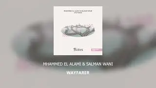 Mhammed El Alami & Salman Wani - Wayfarer