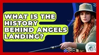 What Is The History Behind Angels Landing? - Chasing Big Fish