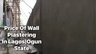 Price Of Wall Plastering, Fence Plastering In And Out In Lagos And Ogun State Southwest Nigeria.
