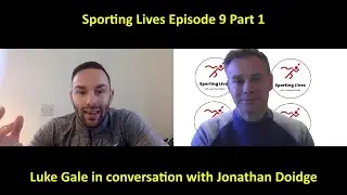 Sporting Lives Episode 9 Part 1 Luke Gale in conversation with Jonathan Doidge