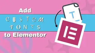 How to Add Custom Fonts to WordPress With Elementor