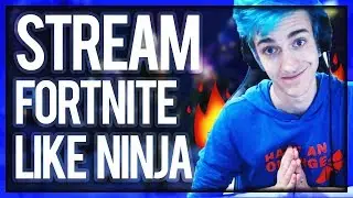 How To Stream Fortnite Like Ninja On Twitch