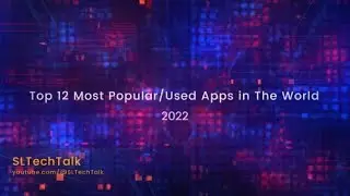 SL Tech Talk | Top 12 Most Popular/Used Apps in The World 2022