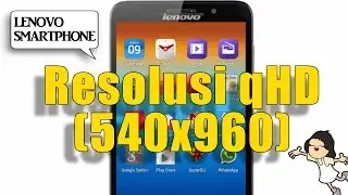 12 Smartphone Lenovo ini Mendukung Display Layar Resolusi qHD 540x960