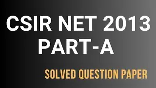 CSIR NET PART-A|SOLVED QUESTION PAPER|DEC-JUN 2013|MATHEMATICS|PHYSICS|LIFE SCIENCES|CHEMISTRY