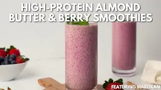 High Protein Almond Butter & Berry Smoothies | Ft. Marukan