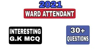 WARD ATTENDANT 2021 | INTERESTING .G.K MCQ
