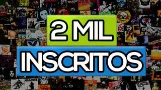 [ESPECIAL] 2 Mil Inscritos