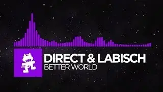 [Dubstep] - Direct & Labisch - Better World [Monstercat Release]