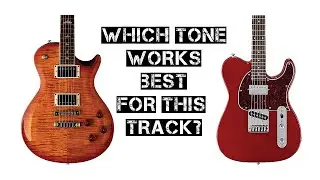 Which Tone Works Best For This Track?