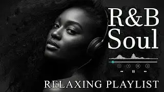 【R&B Soul】Romantic R&B Chill Mix - Relaxing Tunes & Gentle Rhythms for Focus