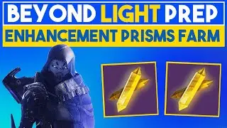 ENHANCEMENT PRISM FARM - BEYOND LIGHT PREP - DESTINY 2 GUIDES