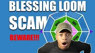 BLESSING LOOM SCAM - Watch this Before You Join!
