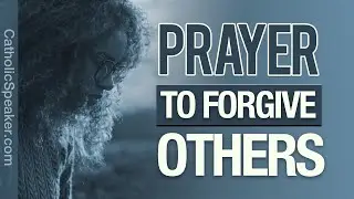 PRAYER TO FORGIVE OTHERS: Healing Relationships [forgiving others prayers]