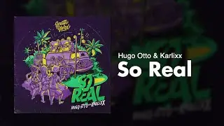 Hugo Otto & Karlixx - So Real