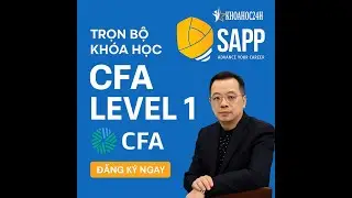 Trọn bộ kh&oacute;a học CFA LEVEL1 2025 của SAPP - QUANT Buổi 1