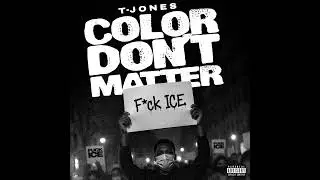 T-Jones - Color Don&rsquo;t Matter