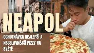 Neapol - ochutnávka nejlepší a nejslavnější pizzy na světě?