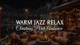 New Year 2026 & Jazz Background Music & Gentle Snowfall 🎄 Warm Jazz Music Porch Ambience
