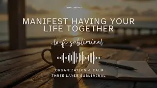 🎧 Manifest Having Your Life Together | Calm, Clarity & Nervous System Reset Subliminal ✨