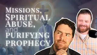 Spiritual Abuse, Prophetic Manipulation, and Missions: An Interview with Jeff Symons