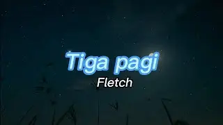 Tiga pagi - Fletch Lyric🎶
