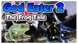 God Eater 2 The Immersion Ruining Frog