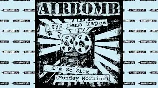 AIRBOMB - I'm So Sick (Monday Morning) 1996 Demo
