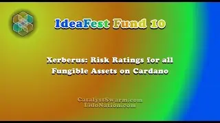 Xerberus: Risk Ratings for all Fungible Assets on Cardano - SWARM IdeaFest Fund10