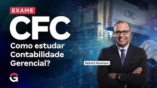 Exame CFC 2026.1: Como estudar Contabilidade Gerencial? | Egbert Buarque