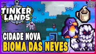 NEW CITY FOR NPCs + EXPLORATION IN THE FROZEN BIOME [Tinkerlands] #5 - GAMEPLAY PT-BR