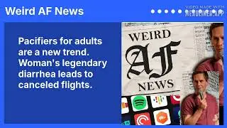 Pacifiers for adults are a new trend. Woman's legendary diarrhea leads to canceled flights.
