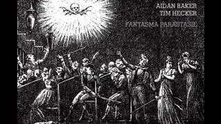Aidan Baker & Tim Hecker ‎-- Fantasma Parastasie [Full Album]