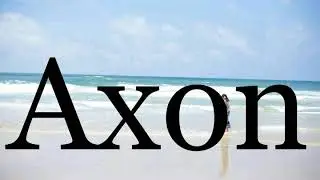 How To Pronounce Axon🌈🌈🌈🌈🌈🌈Pronunciation Of Axon