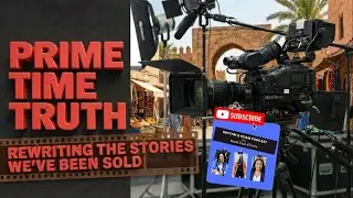 Prime Time Truth: Rewriting the Stories We&rsquo;ve Been Sold