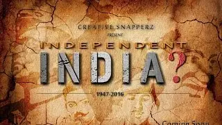 INDEPENDENT INDIA ? l  OFFICIAL SHORT FILM  2016  CREATIVE SNAPPERZZ