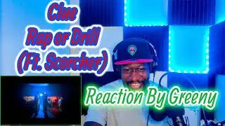 CLUE - RAP or DRILL Ft SCORCHER (Official Music Video) Produced by Young Soul‼️ | Reaction By Greeny