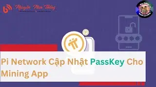 Pi Network Cập Nhật PassKey Cho Mining App  - #pinetwork  - Blog Nguyễn Nam Thắng