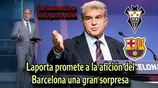 Laporta promete a la afición del Barcelona una gran sorpresa antes del partido contra el Albacete