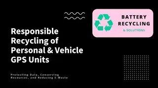 How to Responsibly Recycle Personal & Vehicle GPS Units | Data Security & E-Waste Tips