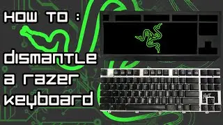 How to: Dismantle a Razer Keyboard [Blackwidow Tournament Edition Chroma]