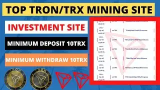 TRX/TRON TOP MINING ⛏️ SITE. MINIMUM DEPOSIT AND WITHDRAW 10 TRX. 200% VARIFITED.