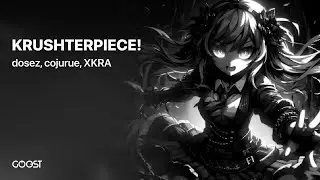 dosez, cojurue, XKRA - KRUSHTERPIECE! (Official Audio)